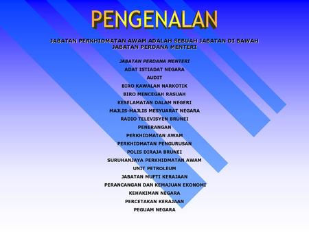 PENGENALAN JABATAN PERKHIDMATAN AWAM ADALAH SEBUAH JABATAN DI BAWAH JABATAN PERDANA MENTERI JABATAN PERDANA MENTERI ADAT ISTIADAT NEGARA AUDIT BIRO KAWALAN.