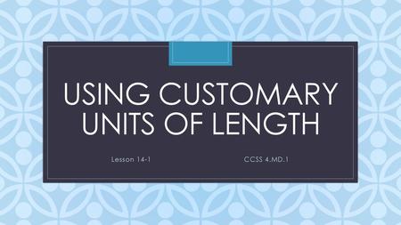 Using customary units of length