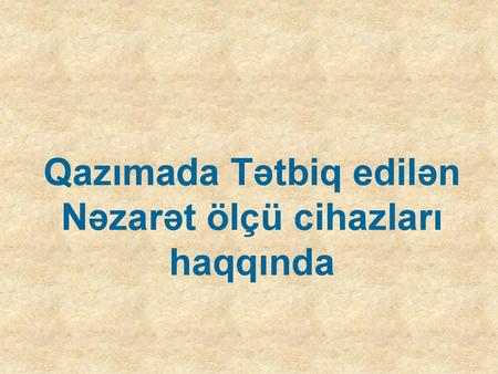 Qazımada Tətbiq edilən Nəzarət ölçü cihazları haqqında