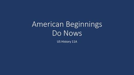 American Beginnings Do Nows