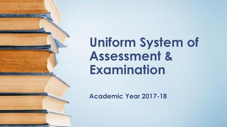 Uniform System of Assessment & Examination