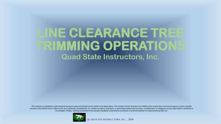 LINE CLEARANCE TREE TRIMMING OPERATIONS Quad State Instructors, Inc.