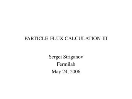 PARTICLE FLUX CALCULATION-III