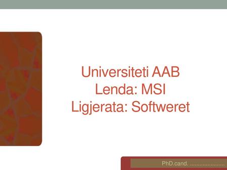 Universiteti AAB Lenda: MSI Ligjerata: Softweret