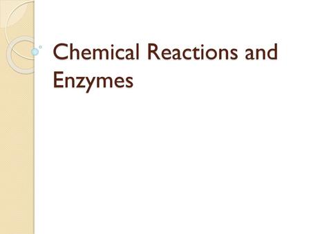 Chemical Reactions and Enzymes