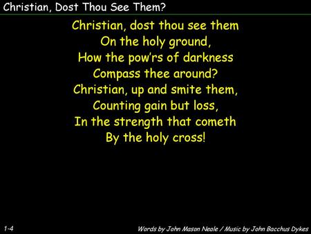 Christian, dost thou see them On the holy ground,