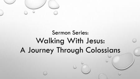 Sermon Series: Walking With Jesus: A Journey Through Colossians