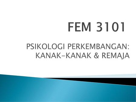 PSIKOLOGI PERKEMBANGAN: KANAK-KANAK & REMAJA