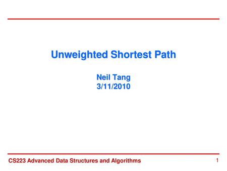 Unweighted Shortest Path Neil Tang 3/11/2010