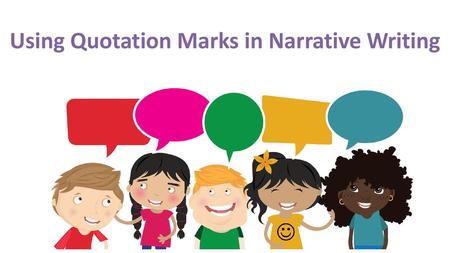 Using Quotation Marks in Narrative Writing