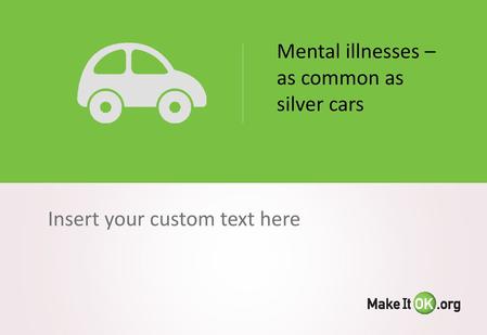 Mental illnesses – as common as silver cars