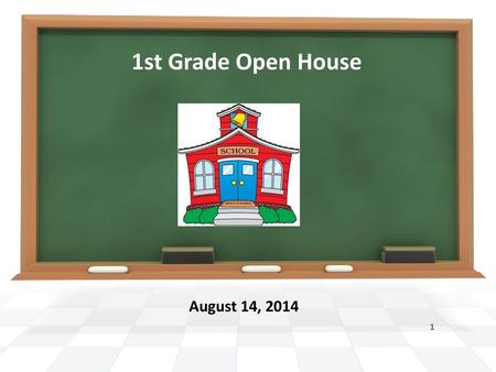 1st Grade Open House August 14, 2014.