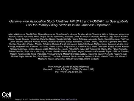 Genome-wide Association Study Identifies TNFSF15 and POU2AF1 as Susceptibility Loci for Primary Biliary Cirrhosis in the Japanese Population  Minoru Nakamura,