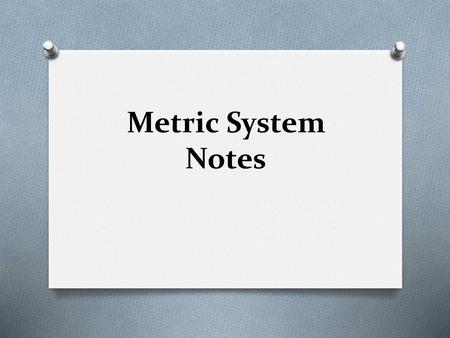 Metric System Notes.