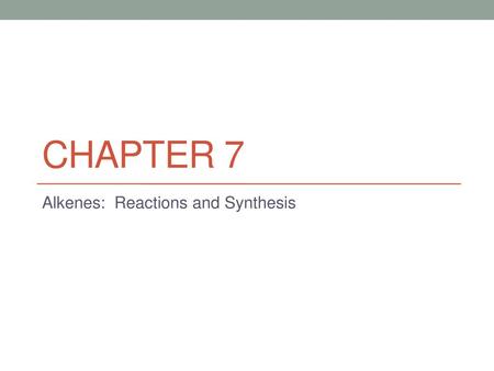 Alkenes: Reactions and Synthesis