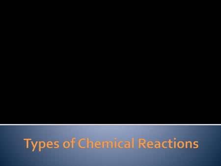 Types of Chemical Reactions