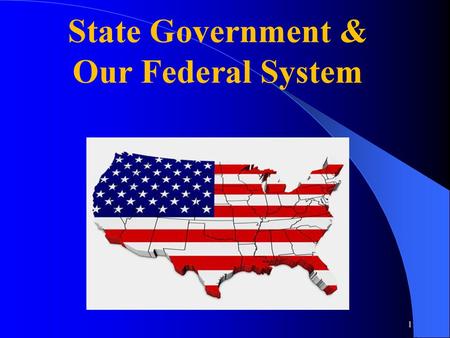 State Government & Our Federal System