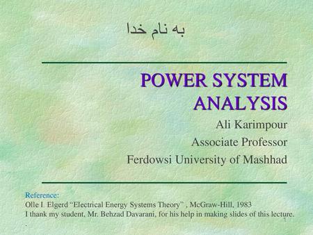 به نام خدا POWER SYSTEM ANALYSIS Ali Karimpour Associate Professor