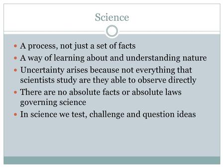 Science A process, not just a set of facts