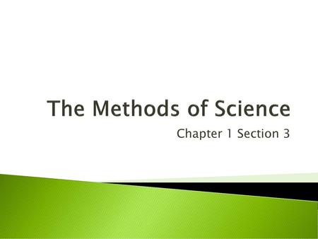 The Methods of Science Chapter 1 Section 3.