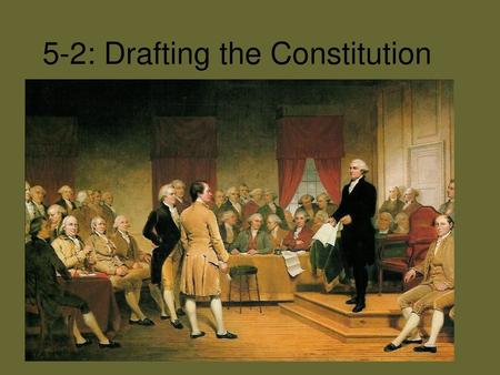 5-2: Drafting the Constitution