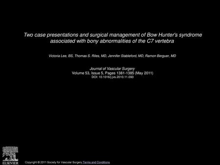 Two case presentations and surgical management of Bow Hunter's syndrome associated with bony abnormalities of the C7 vertebra  Victoria Lee, BS, Thomas.