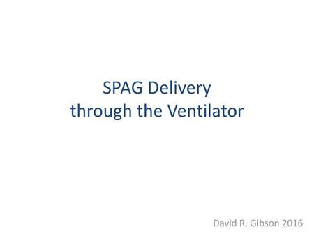 SPAG Delivery through the Ventilator