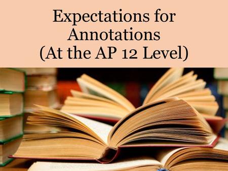 Expectations for Annotations (At the AP 12 Level)