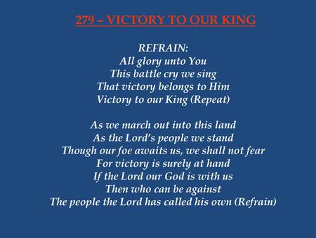 279 – VICTORY TO OUR KING REFRAIN: All glory unto You