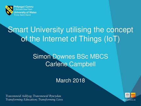 Smart University utilising the concept of the Internet of Things (IoT) Simon Downes BSc MBCS Carlene Campbell March 2018.