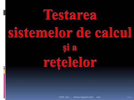 Testarea sistemelor de calcul rețelelor şi a