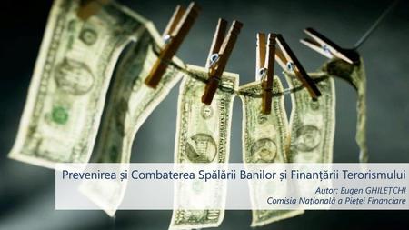 Prevenirea și Combaterea Spălării Banilor și Finanțării Terorismului