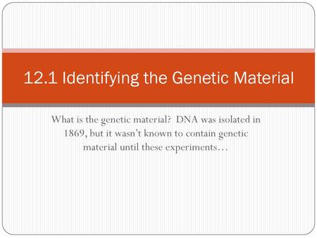 12.1 Identifying the Genetic Material