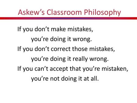 Askew’s Classroom Philosophy