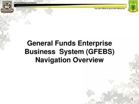 General Funds Enterprise Business System (GFEBS) Navigation Overview