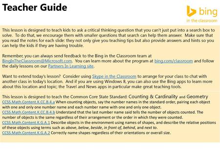 Teacher Guide This lesson is designed to teach kids to ask a critical thinking question that you can’t just put into a search box to solve. To do that,