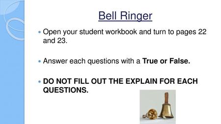 Bell Ringer Open your student workbook and turn to pages 22 and 23.