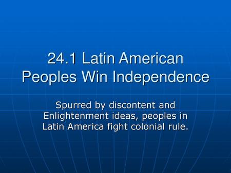 24.1 Latin American Peoples Win Independence