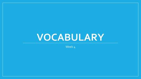 Vocabulary Week 4.