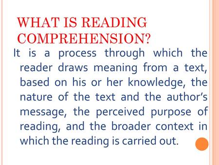 WHAT IS READING COMPREHENSION?