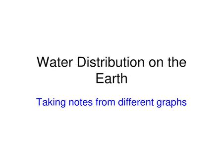 Water Distribution on the Earth