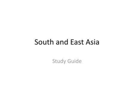 South and East Asia Study Guide.