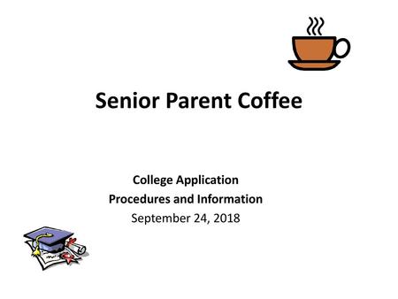 College Application Procedures and Information September 24, 2018