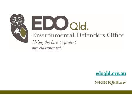 Edoqld.org.au @EDOQldLaw.