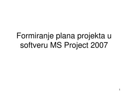 Formiranje plana projekta u softveru MS Project 2007