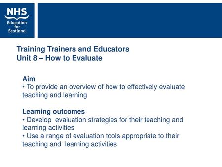 Training Trainers and Educators Unit 8 – How to Evaluate