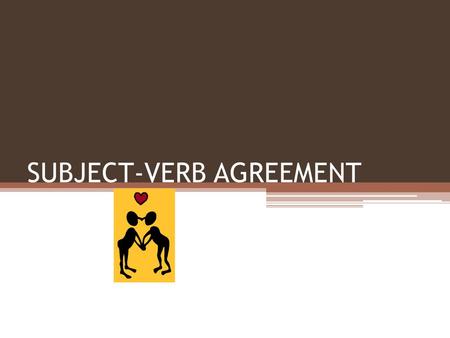 SUBJECT-VERB AGREEMENT