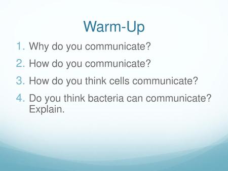 Warm-Up Why do you communicate? How do you communicate?