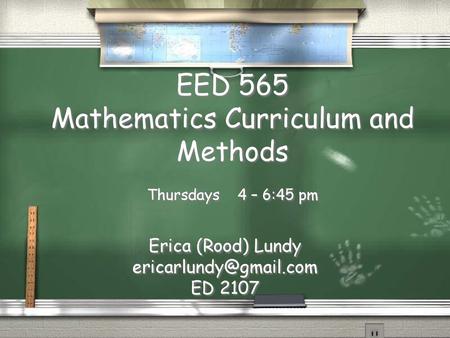 EED 565 Mathematics Curriculum and Methods Thursdays 4 – 6:45 pm