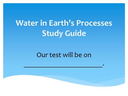 Water in Earth’s Processes Study Guide